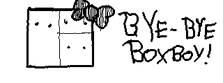 bye bye boxboy!!